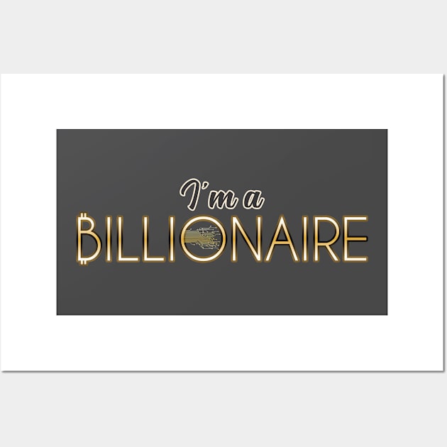 I'm a Billionaire Wall Art by Markyartshop